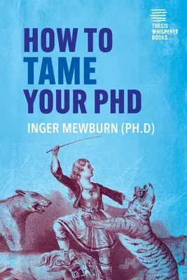 Ako skrotiť svojho doktoranda: (druhé vydanie) - How to Tame your PhD: (second edition)