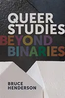 Queer Studies: Binarity: za hranicami binarity - Queer Studies: Beyond Binaries