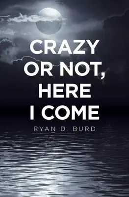 Blázon alebo nie, už idem - Crazy or Not, Here I Come
