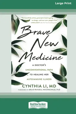 Brave New Medicine: Netradičná cesta lekárky k uzdraveniu autoimunitného ochorenia (16pt Large Print Edition) - Brave New Medicine: A Doctor's Unconventional Path to Healing Her Autoimmune Illness (16pt Large Print Edition)