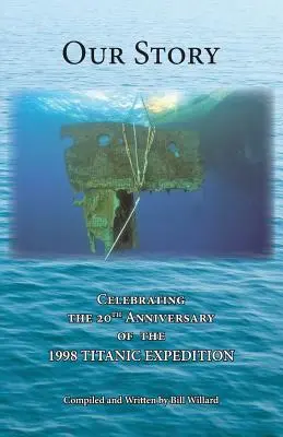 Náš príbeh: Oslavy 20. výročia EXPEDÍCIE TITANICU v roku 1998 - Our Story: Celebrating the 20th Anniversary of the 1998 TITANIC EXPEDITION