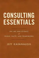 Základy poradenstva: Umění a veda o ľuďoch, faktoch a rámcoch - Consulting Essentials: The Art and Science of People, Facts, and Frameworks