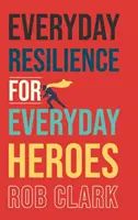 Každodenná odolnosť pre každodenných hrdinov - Everyday Resilience for Everyday Heroes