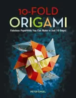 10-násobné origami: Báječné papierové skladačky, ktoré si môžete vyrobiť v 10 krokoch! Origami kniha s 26 projektmi: Ideálne pre začiatočníkov, deti a mládež. - 10-Fold Origami: Fabulous Paperfolds You Can Make in Just 10 Steps!: Origami Book with 26 Projects: Perfect for Origami Beginners, Chil