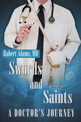 Meče a svätci Cesta lekára - Swords and Saints A Doctor's Journey