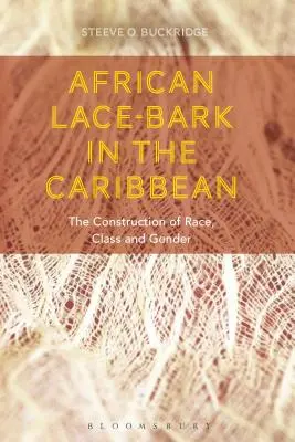 Africká čipkovaná kôra v Karibiku: konštrukcia rasy, triedy a rodu - African Lace-bark in the Caribbean: The Construction of Race, Class, and Gender
