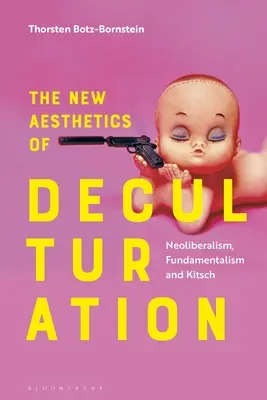 Nová estetika dekulturácie: Neoliberalizmus, fundamentalizmus a gýč - The New Aesthetics of Deculturation: Neoliberalism, Fundamentalism and Kitsch