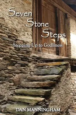 Sedem kamenných krokov: Kroky k zbožnosti - Seven Stone Steps: Stepping Up to Godliness