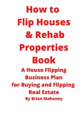Kniha Ako preklopiť domy a obnoviť nehnuteľnosti - How to Flip Houses & Rehab Properties Book