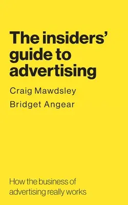 Sprievodca reklamou pre zasvätených: Ako skutočne funguje reklamný biznis - The insiders' guide to advertising: How the business of advertising really works