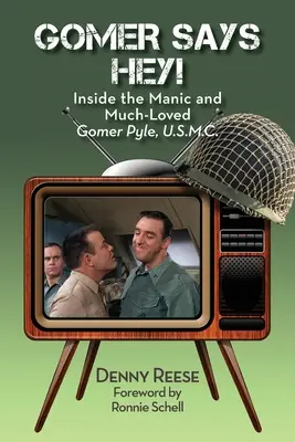 Gomer Says Hey! Inside the Manic and Much-Loved Gomer Pyle, U.S.M.C.