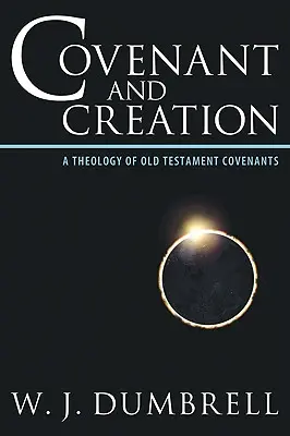 Zmluva a stvorenie: Teológia starozákonných zmlúv - Covenant and Creation: A Theology of Old Testament Covenants