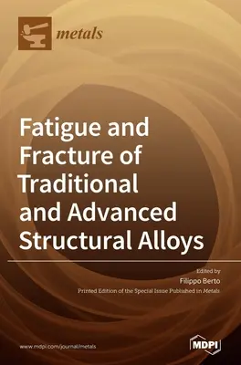 Únava a lom tradičných a moderných konštrukčných zliatin - Fatigue and Fracture of Traditional and Advanced Structural Alloys