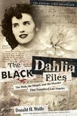 The Black Dahlia Files: Dahlia: Mafia, magnát a vražda, ktorá zmenila Los Angeles - The Black Dahlia Files: The Mob, the Mogul, and the Murder That Transfixed Los Angeles