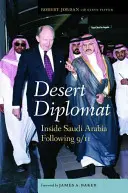 Púštny diplomat: Vnútri Saudskej Arábie po 11. septembri 2001 - Desert Diplomat: Inside Saudi Arabia Following 9/11