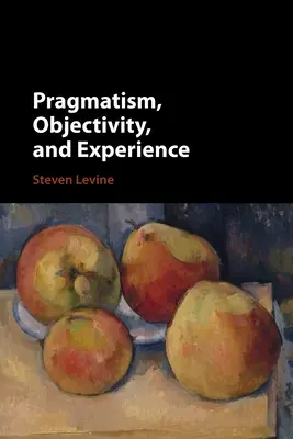 Pragmatizmus, objektivita a skúsenosť - Pragmatism, Objectivity, and Experience