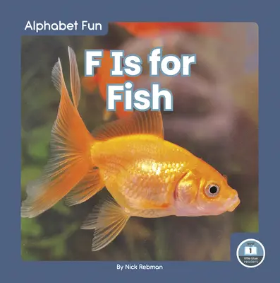 F je pre ryby - F Is for Fish