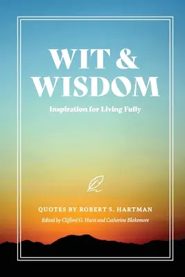 Dôvtip a múdrosť: Inšpirácia pre plnohodnotný život - Wit and Wisdom: Inspiration for Living Fully