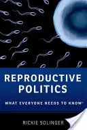 Reprodukčná politika: Čo by mal každý vedieť(r) - Reproductive Politics: What Everyone Needs to Know(r)