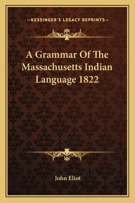 Gramatika indiánskeho jazyka štátu Massachusetts 1822 - A Grammar of the Massachusetts Indian Language 1822