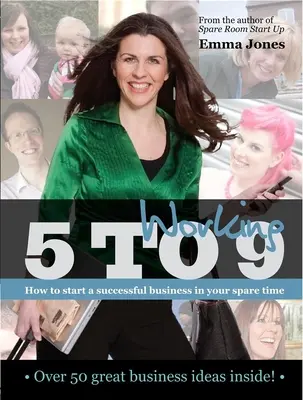 Práca od 5 do 9: Ako začať úspešne podnikať vo voľnom čase - Working 5 to 9: How to Start a Successful Business in Your Spare Time