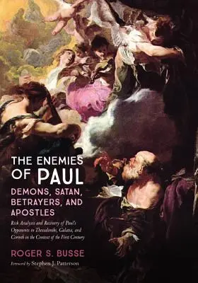 The Enemies of Paul (Pavlovi nepriatelia): Pavol: démoni, satan, zradcovia a apoštoli - The Enemies of Paul: Demons, Satan, Betrayers, and Apostles