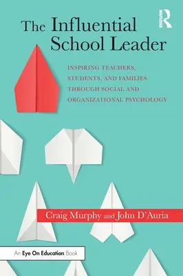 Vplyvný školský líder: Inšpirujúca učiteľka: inšpirujúca učiteľka, študenti a rodiny prostredníctvom sociálnej a organizačnej psychológie - The Influential School Leader: Inspiring Teachers, Students, and Families Through Social and Organizational Psychology
