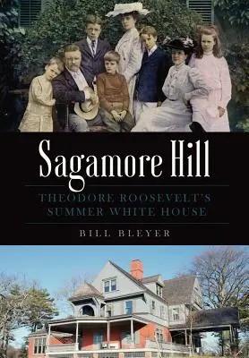 Sagamore Hill: Letný biely dom Theodora Roosevelta - Sagamore Hill: Theodore Roosevelt's Summer White House
