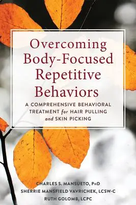 Prekonávanie opakovaného správania zameraného na telo: Komplexná behaviorálna liečba vytrhávania vlasov a trhania kože - Overcoming Body-Focused Repetitive Behaviors: A Comprehensive Behavioral Treatment for Hair Pulling and Skin Picking