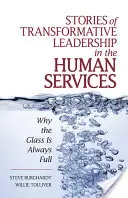 Príbehy transformačného vedenia v oblasti humanitárnych služieb: Prečo je pohár vždy plný - Stories of Transformative Leadership in the Human Services: Why the Glass Is Always Full