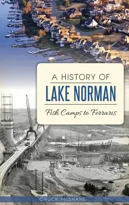 História jazera Norman: od rybárskych táborov po Ferrari - A History of Lake Norman: Fish Camps to Ferraris