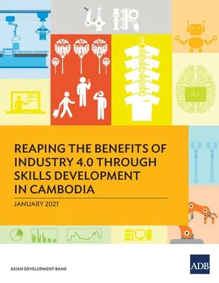 Využívanie výhod priemyslu 4.0 prostredníctvom rozvoja zručností v Kambodži - Reaping the Benefits of Industry 4.0 Through Skills Development in Cambodia
