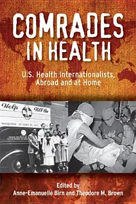 Súdruhovia v zdraví: Zdravotnícki internacionalisti USA v zahraničí a doma - Comrades in Health: U.S. Health Internationalists, Abroad and at Home