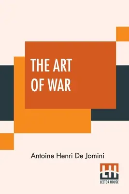 Umenie vojny: nové vydanie s prílohami a mapami. Z francúzštiny preložili kapitán G.H. Mendell a poručík W.P. Craighill - The Art Of War: A New Edition, With Appendices And Maps. Translated From The French By Capt. G.H. Mendell And Lieut. W.P. Craighill