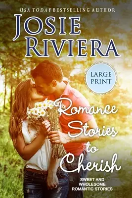 Romantické príbehy, ktoré si treba vážiť: Veľké tlačené vydanie - Romance Stories To Cherish: Large Print Edition