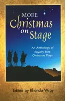Ďalšie Vianoce na javisku: Antológia vianočných hier bez nároku na honorár - More Christmas on Stage: An Anthology of Royalty-Free Christmas Plays