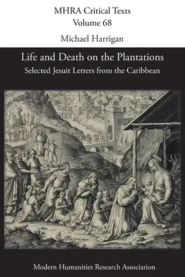 Život a smrť na plantážach: Vybrané jezuitské listy z Karibiku - Life and Death on the Plantations: Selected Jesuit Letters from the Caribbean