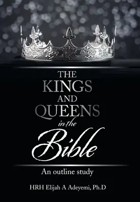 Králi a kráľovné v Biblii: Králi a kráľovné: prehľadová štúdia - The Kings and Queens in the Bible: An Outline Study