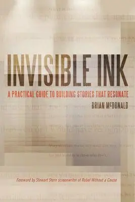 Neviditeľný atrament: Praktická príručka na budovanie príbehov, ktoré rezonujú - Invisible Ink: A Practical Guide to Building Stories that Resonate