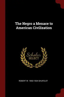 Černoch ako hrozba pre americkú civilizáciu - The Negro a Menace to American Civilization