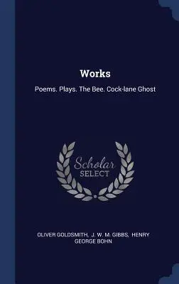 Diela: Básne. Hry. the Bee. Prízrak z Kohútej uličky - Works: Poems. Plays. the Bee. Cock-Lane Ghost