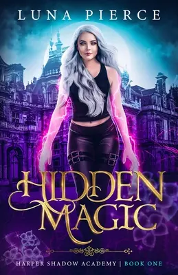 Skrytá mágia: Harper Shadow Academy (kniha prvá) - Hidden Magic: Harper Shadow Academy (Book One)