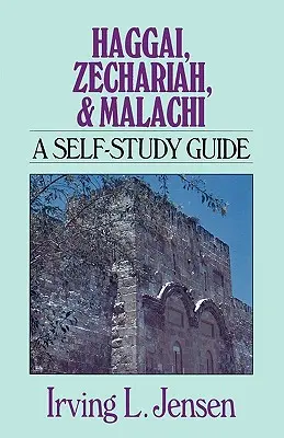 Aggeus, Zachariáš a Malachiáš: Príručka na samoštúdium - Haggai, Zechariah, & Malachi: A Self-Study Guide