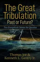 Veľké súženie - minulosť alebo budúcnosť? Dvaja evanjelici diskutujú o tejto otázke - The Great Tribulation--Past or Future?: Two Evangelicals Debate the Question