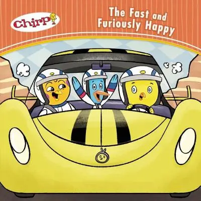 Chirp: Rýchlo a zbesilo šťastný - Chirp: The Fast and Furiously Happy