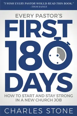 Prvých 180 dní každého pastora: Ako začať a udržať sa v novej cirkevnej práci - Every Pastor's First 180 Days: How to Start and Stay Strong in a New Church Job