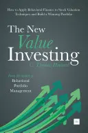 Nové hodnotové investovanie: Ako aplikovať behaviorálne financie na techniky oceňovania akcií a vytvoriť víťazné portfólio - The New Value Investing: How to Apply Behavioral Finance to Stock Valuation Techniques and Build a Winning Portfolio