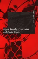 Kryptoanarchia, kyberštát a pirátske utópie - Crypto Anarchy, Cyberstates, and Pirate Utopias
