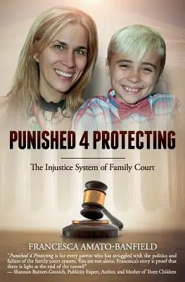 Trestané 4 chrániť: Nespravodlivý systém rodinného súdu - Punished 4 Protecting: The Injustice System of Family Court