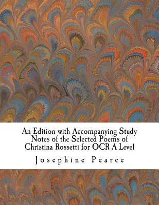 Vydanie vybraných básní Christiny Rossettiovej pre OCR A Level so sprievodnými študijnými poznámkami - An Edition with Accompanying Study Notes of the Selected Poems of Christina Rossetti for OCR A Level